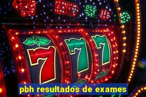 pbh resultados de exames